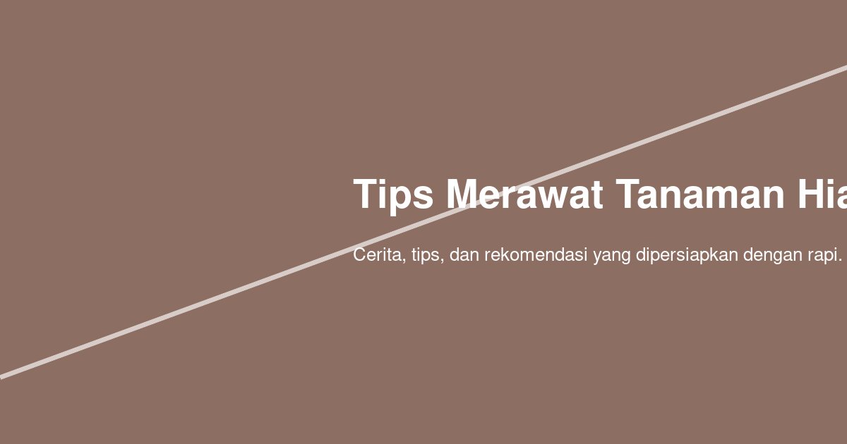 Rahasia Tanaman Hias Tidak Cepat Layu, Panduan Lengkap dari Penyiraman hingga Pupuk